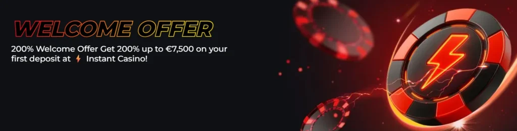 Instant Casino Welcome Bonus: 200% up to €7,500